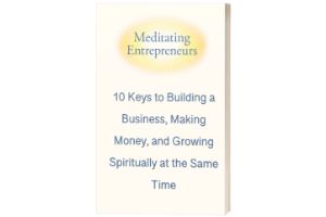 Meditating Entrepreneurs Share Their 10 Keys for Living 200% of Life: GIVEAWAY